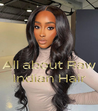 Everything about Raw Indian Hair